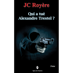 Qui a tué Alexandre Trestel?